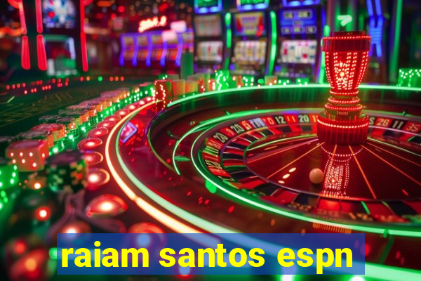 raiam santos espn